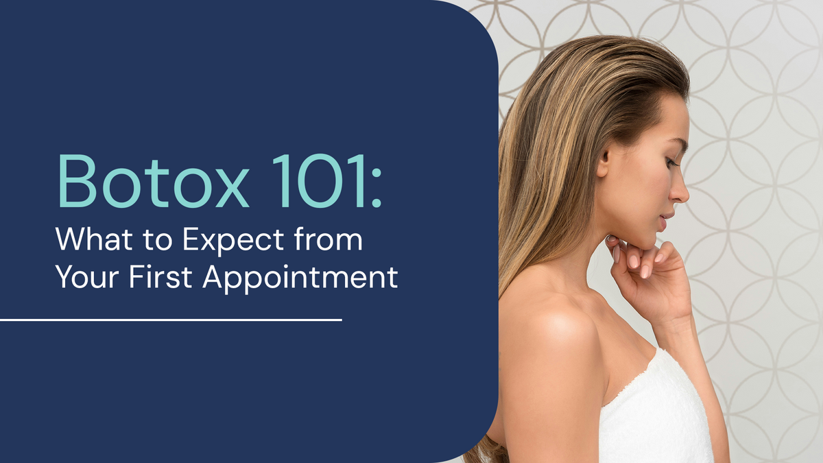 Botox 101: What to Expect from Your First Appointment