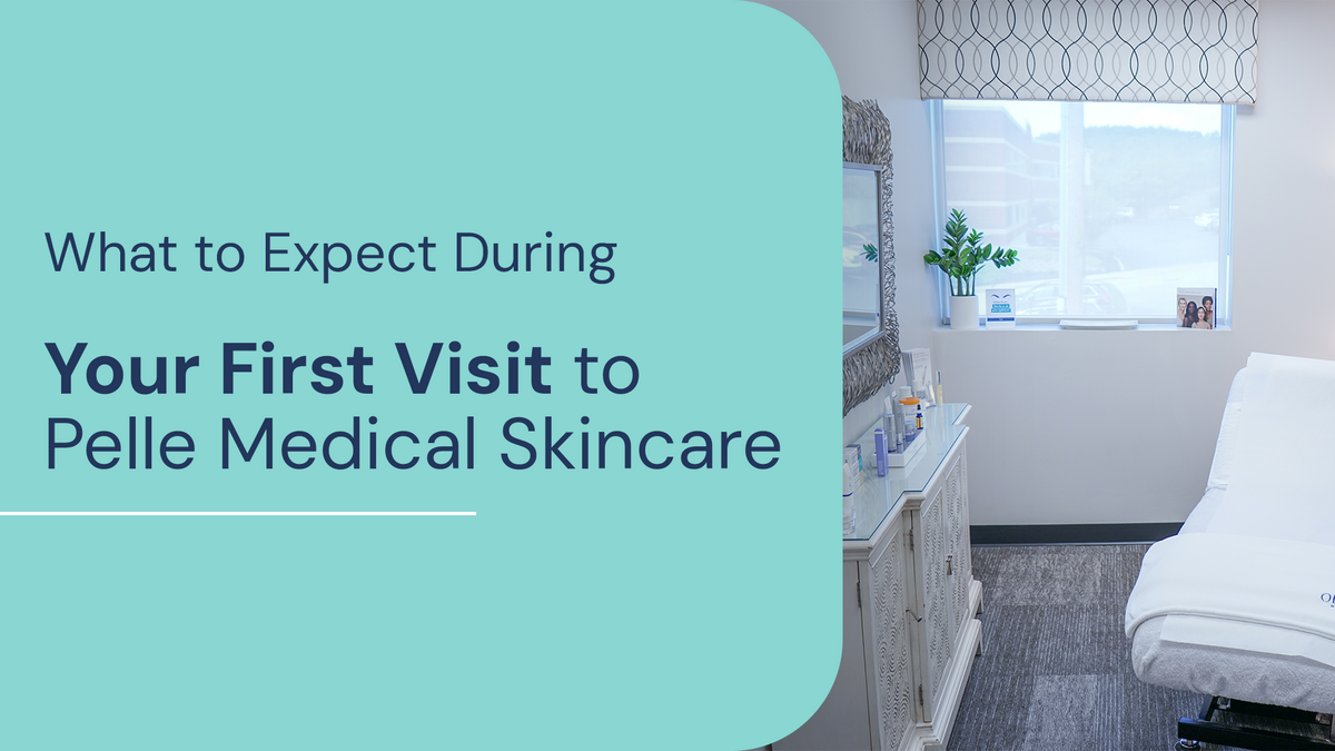 What to Expect During Your First Visit to Pellé Medical Skincare